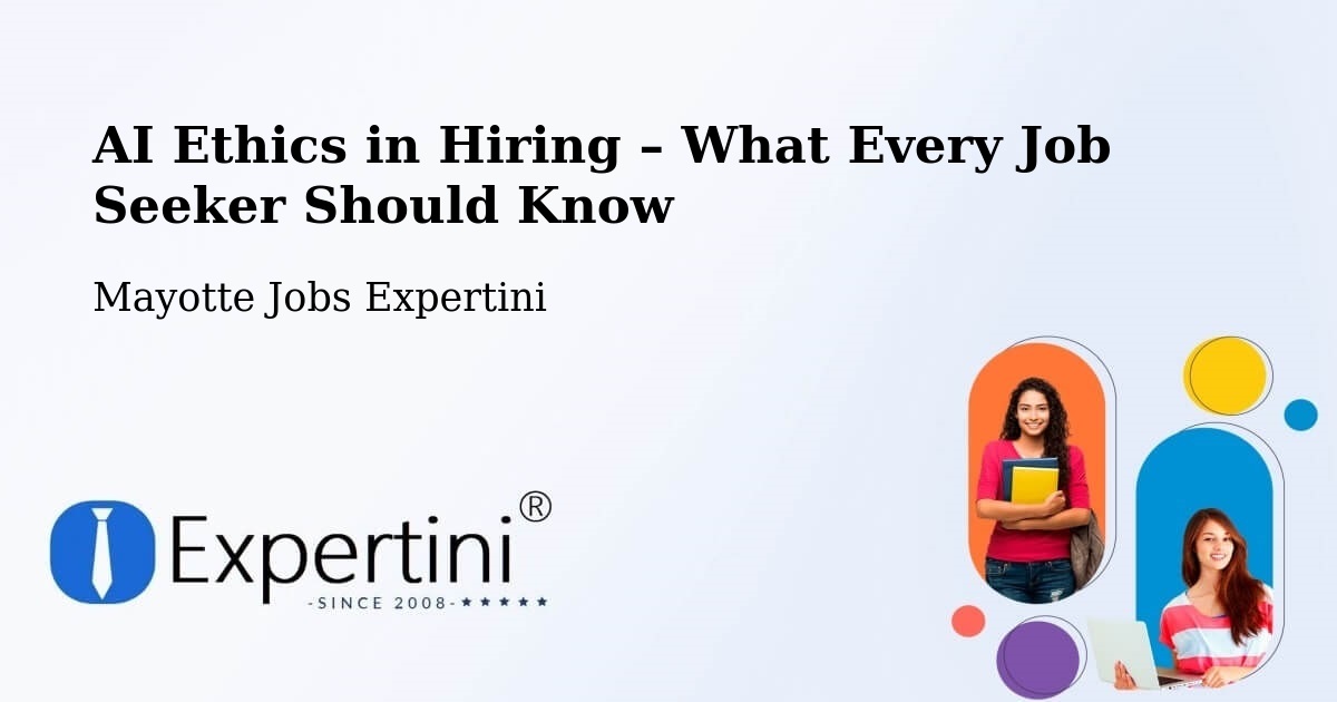 AI Ethics in Recruitment & Hiring – Mayotte - Mayotte Jobs Expertini