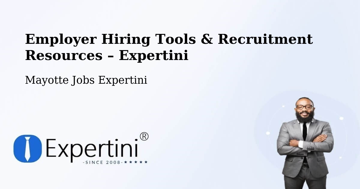 Employer Hiring Tools & Recruitment Resources – Mayotte - Mayotte Jobs Expertini
