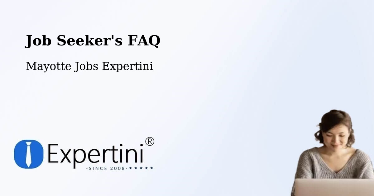 Job Seeker FAQ – Mayotte - Mayotte Jobs Expertini
