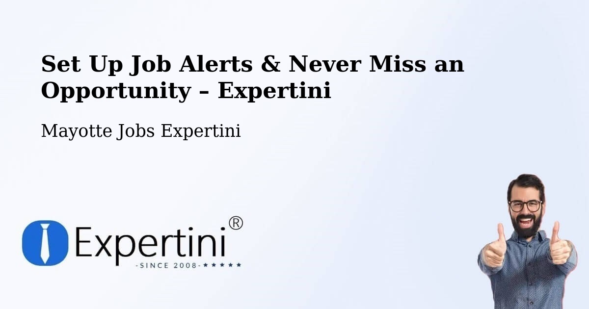 Job Alerts Guide – Get Notified About New Jobs in Mayotte - Mayotte Jobs Expertini