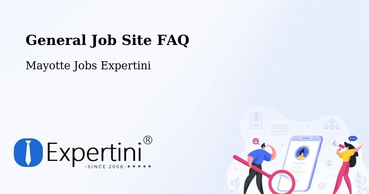 General Job Site FAQ - Mayotte Jobs Expertini