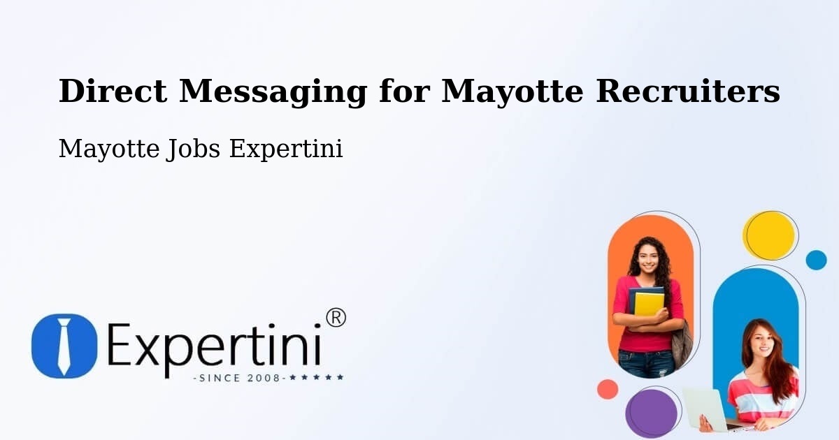 Direct Messaging for Mayotte Recruiters - Mayotte Jobs Expertini