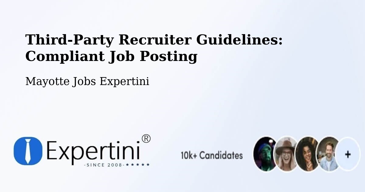 Third-Party Recruiter Guidelines: Compliant Job Posting - Mayotte Jobs Expertini