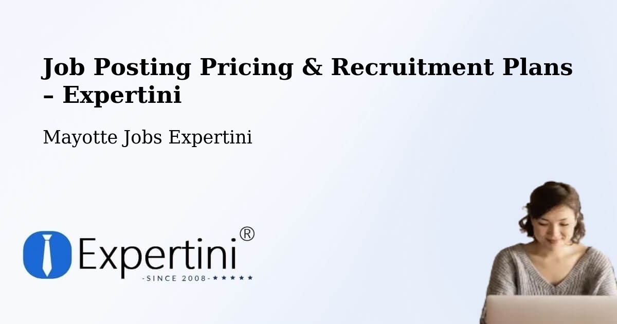 Job Posting Pricing & Recruitment Plans – Mayotte - Mayotte Jobs Expertini